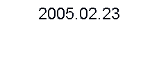 ��r���: 2005.02.23
